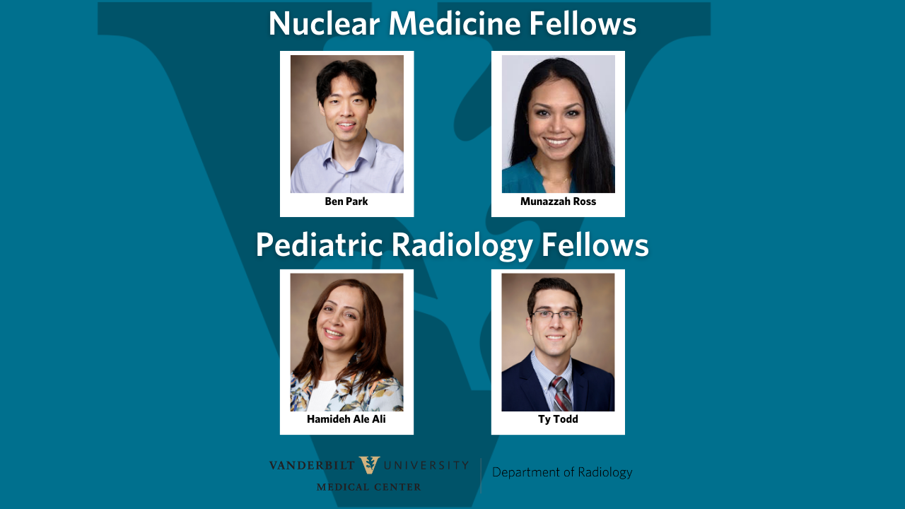 VUMC Radiology New Residents and Fellows! Department of